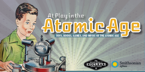 At Play in the Atomic Age